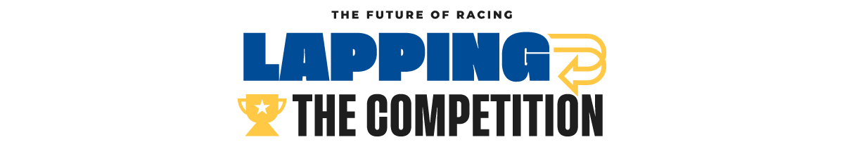 Lapping the Competition